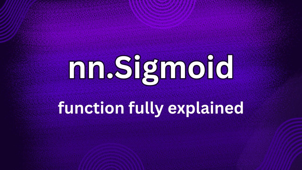 nn.Sigmoid fully discussed | torch.nn.Sigmoid | PyTorch functions