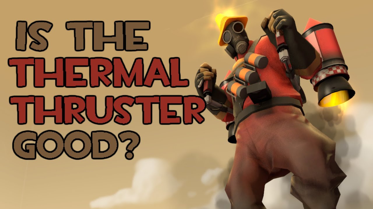 Revisiting the Thermal Thruster [TF2]