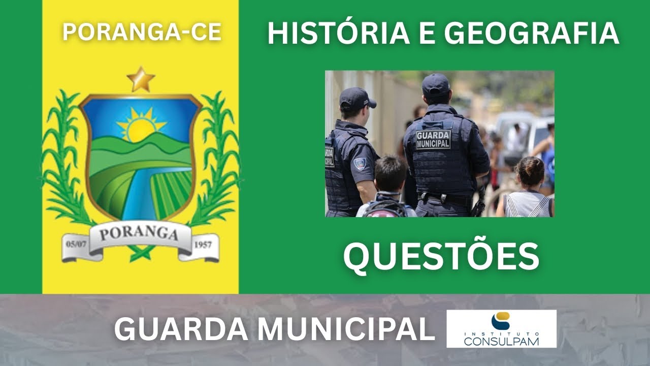 QUESTÕES - História e Geografia - CONCURSO GCM PREFEITURA PORANGA-CE 