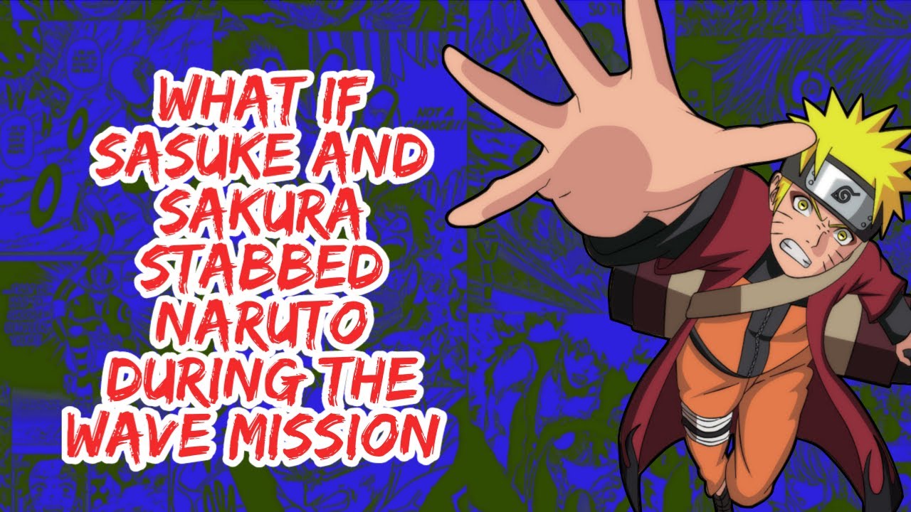 What if Sasuke And Sakura Stabbed Naruto During The Wave Mission | Part 1