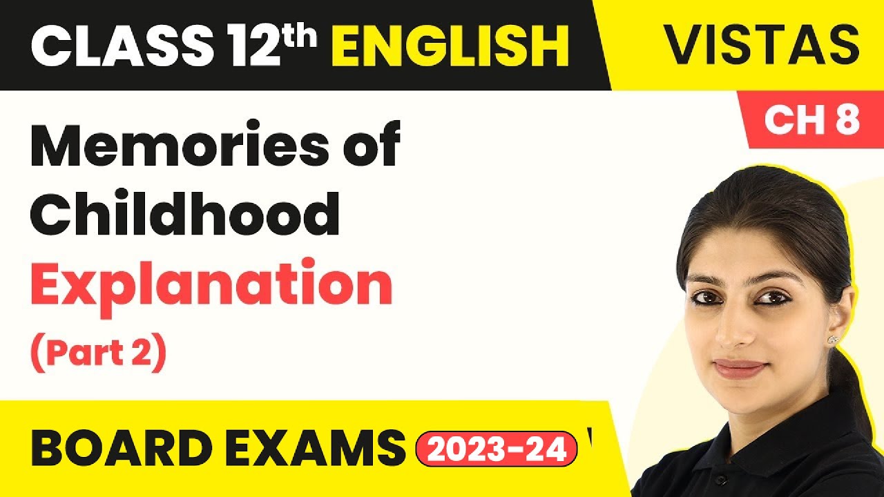 Class 12 English Vistas Chapter 8 | Memories of Childhood - Explanation (Part 2) (2022-23)