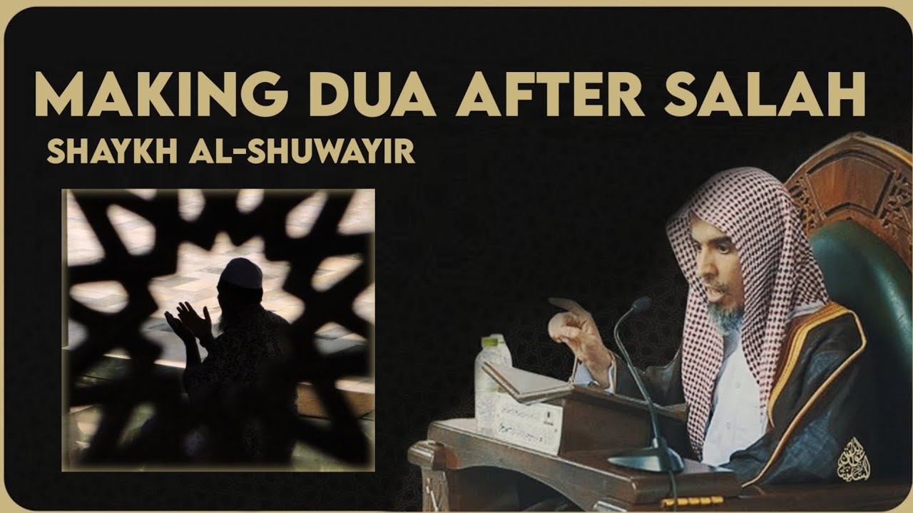 MAKING DUA AFTER PRAYER | SHAYKH AL-SHUWAYER