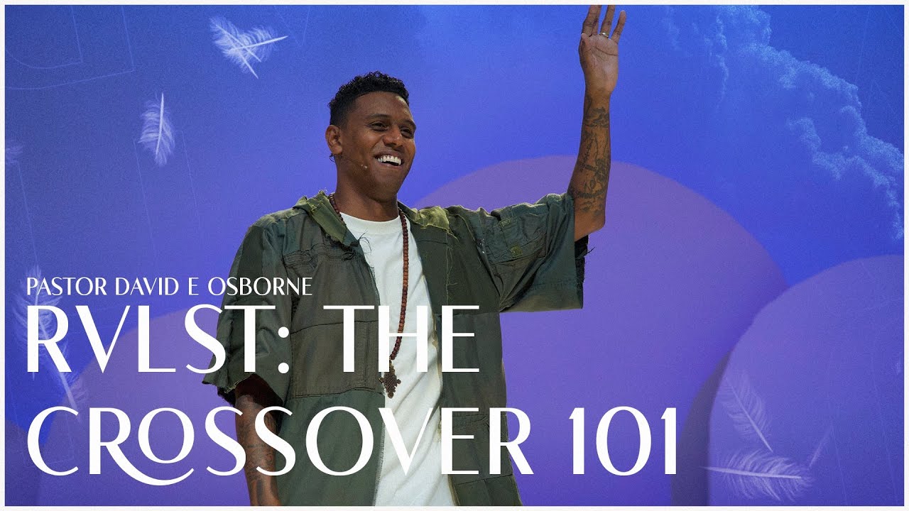 RVLST: THE CROSSOVER 101 | PASTOR DAVID OSBORNE