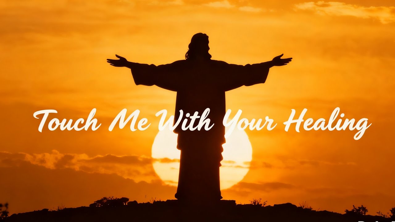 Touch Me with Your Healing | Powerful Healing Song (Lyrics Video)