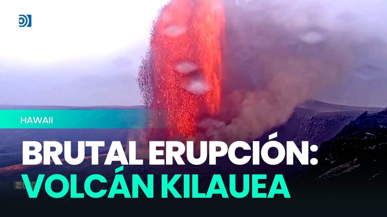 Volcán Kilauea: Así ha sido la impresionante erupción en Hawaii