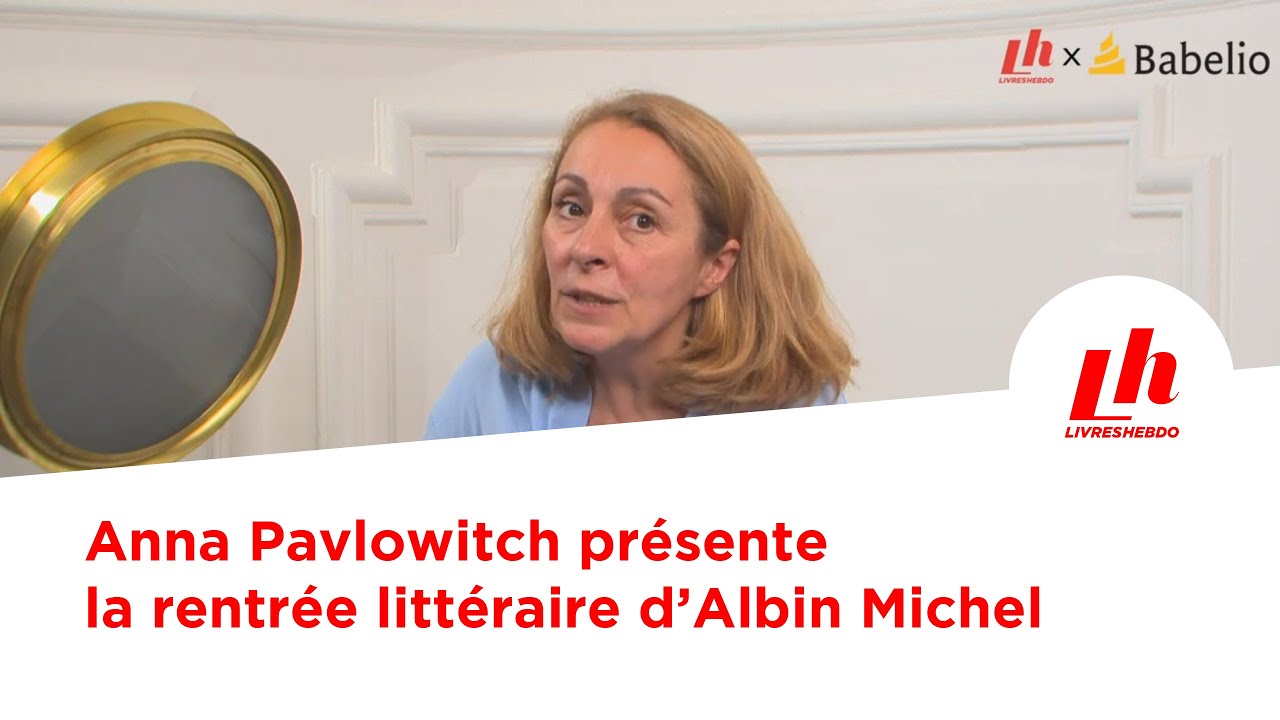 Anna Pavlowitch présente la rentrée littéraire d'Albin Michel