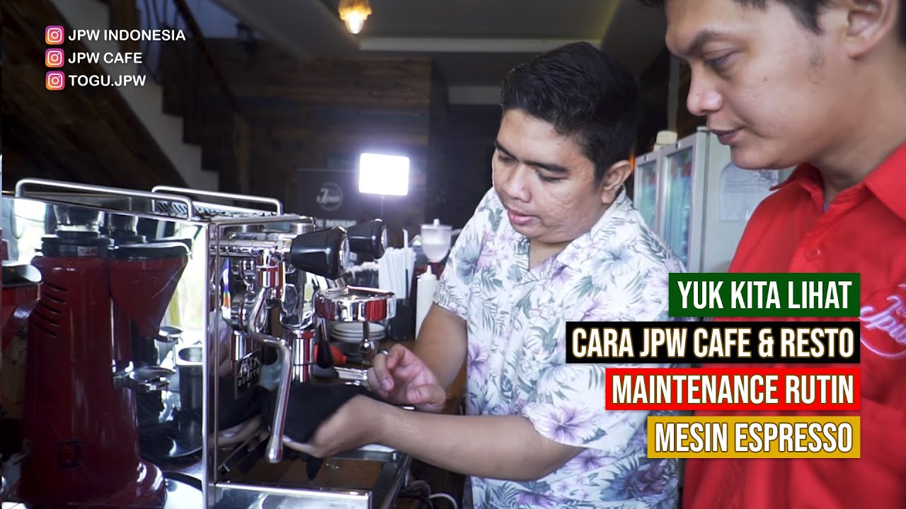 YUK LIHAT CARA JPW CAFE RESTO MAINTENANCE RUTIN MESIN ESPRESSO