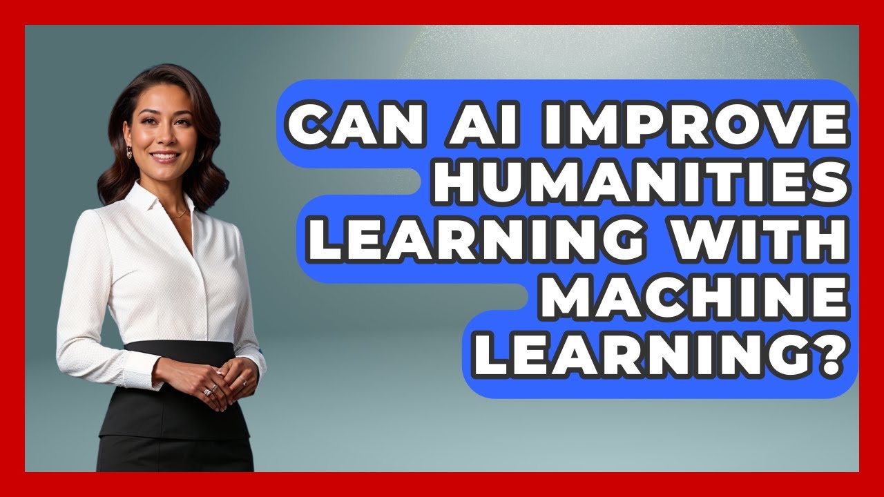 Can AI Improve Humanities Learning With Machine Learning? - Safe AI for The Classroom