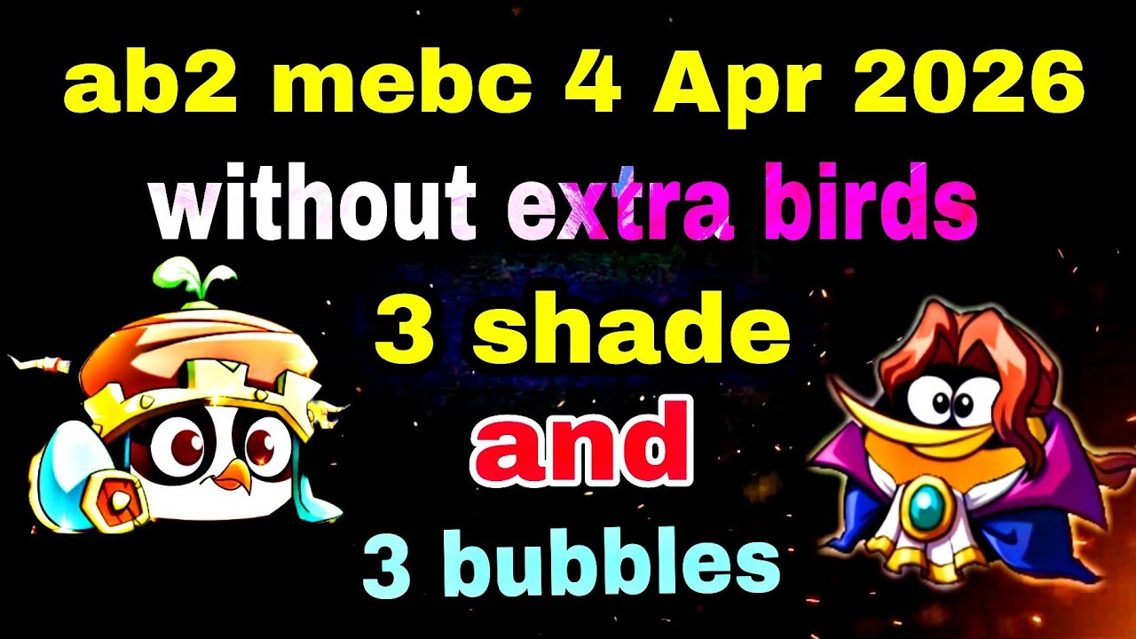Angry birds 2 mebc without extra birds 4 Apr 2026 ( 3 shade 3 bubbles) #ab2 mebc today