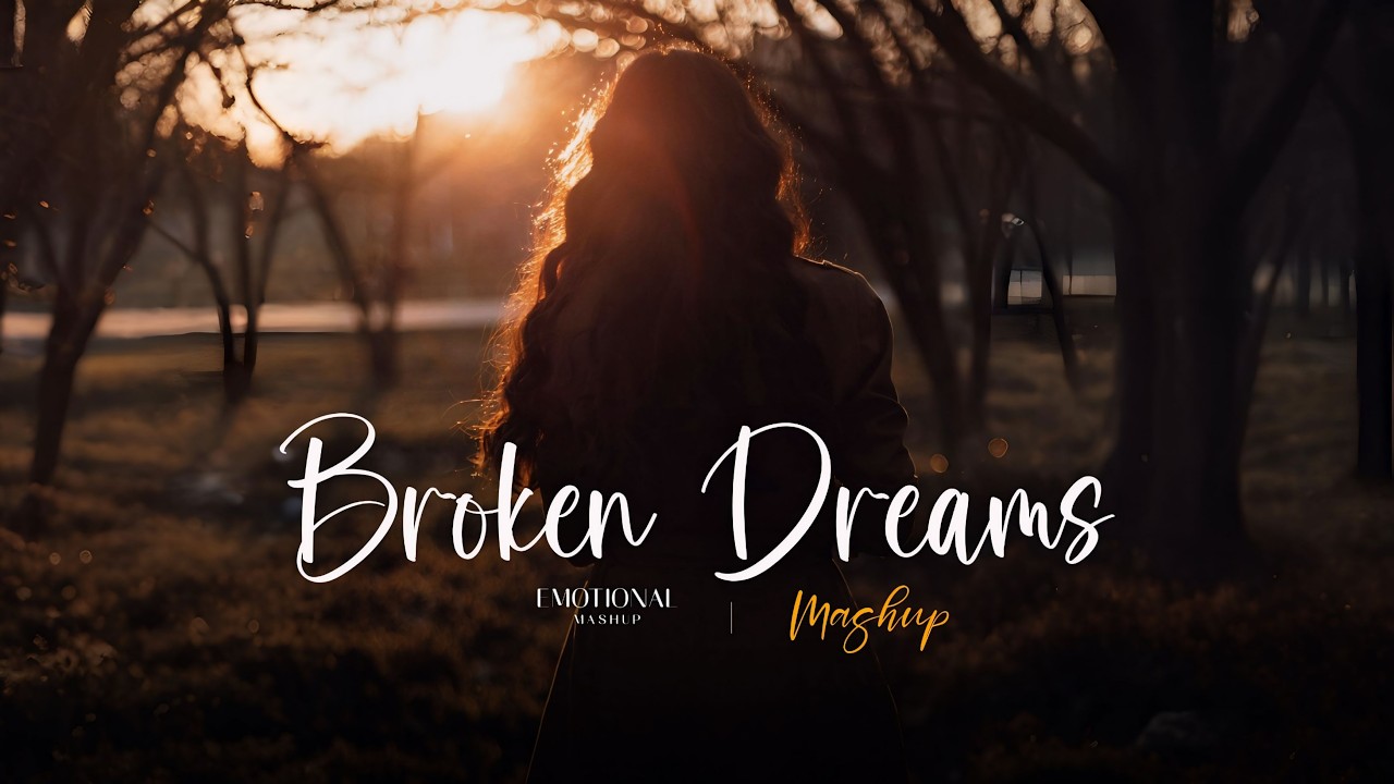 Broken Dreams - Mashup | Arijit Singh, Ankit Tiwari | Jitni Dafa, Chhod Diya | Sawan Aaya Hai | 4k