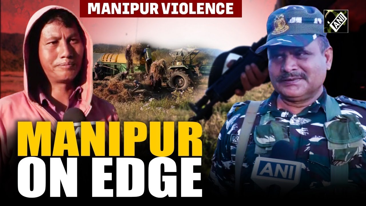 Manipur on edge, AFSPA imposed, security forces step up as militants target farmers