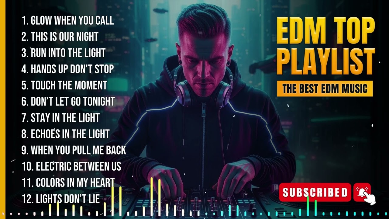 EDM New Songs   The Best New EDM Music Songs Playlist