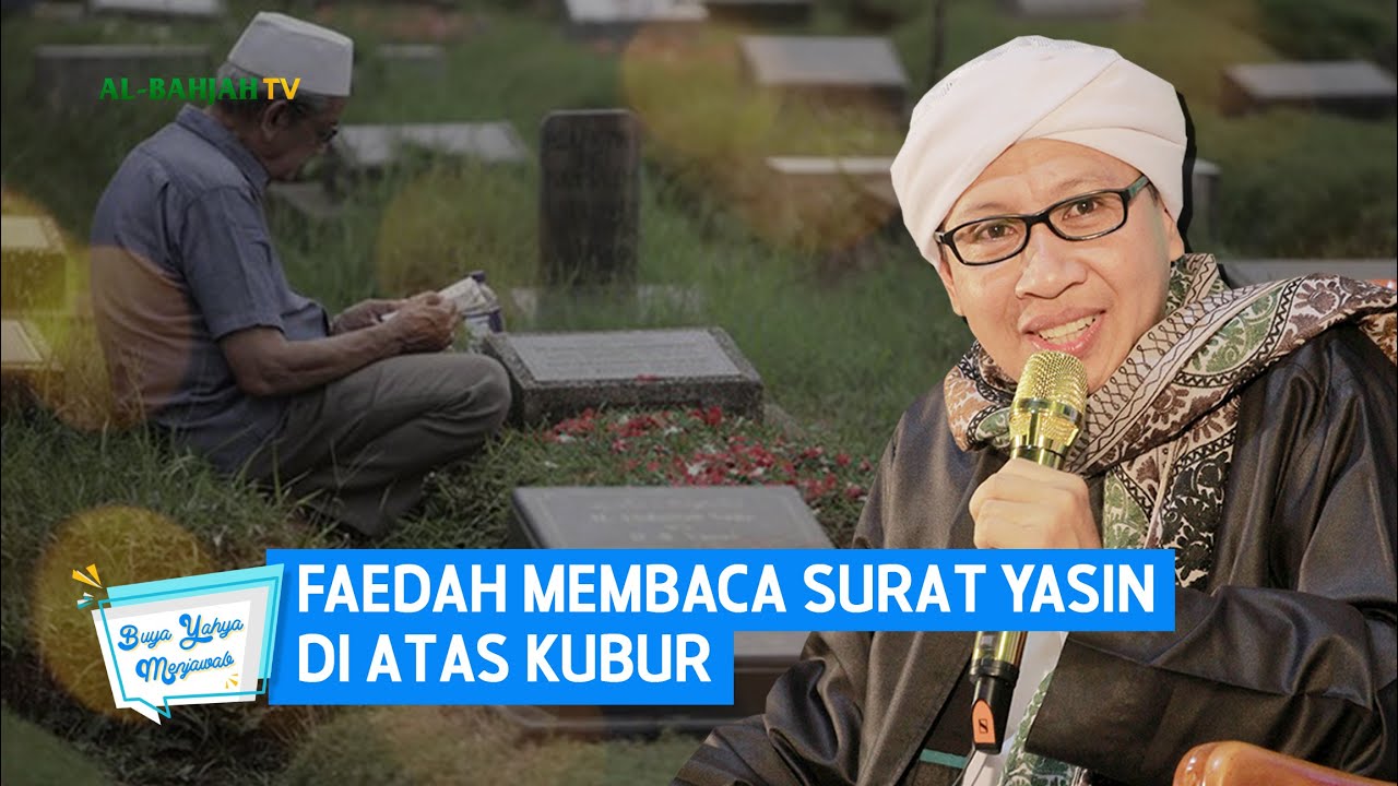 Penjelasan Faedah Membaca Surat Yasin di Atas Kubur | Buya Yahya Menjawab