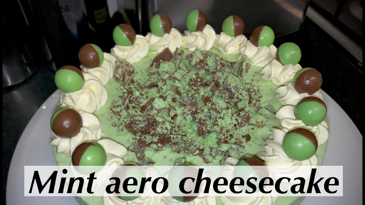 BAKING | No Bake Mint Aero Cheesecake!