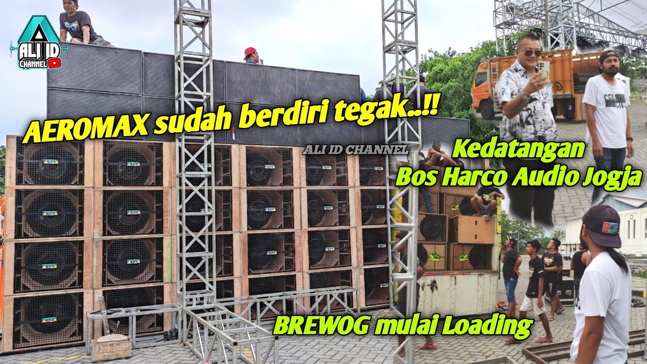 Brewog & Aeromax mulai Loading dipantau Bos Harco Audio Jogja !!