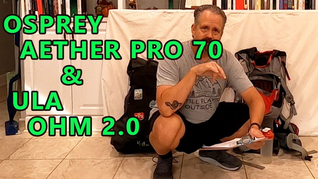 Backpack Review:  Osprey Aether Pro 70 vs. ULA Ohm 2.0