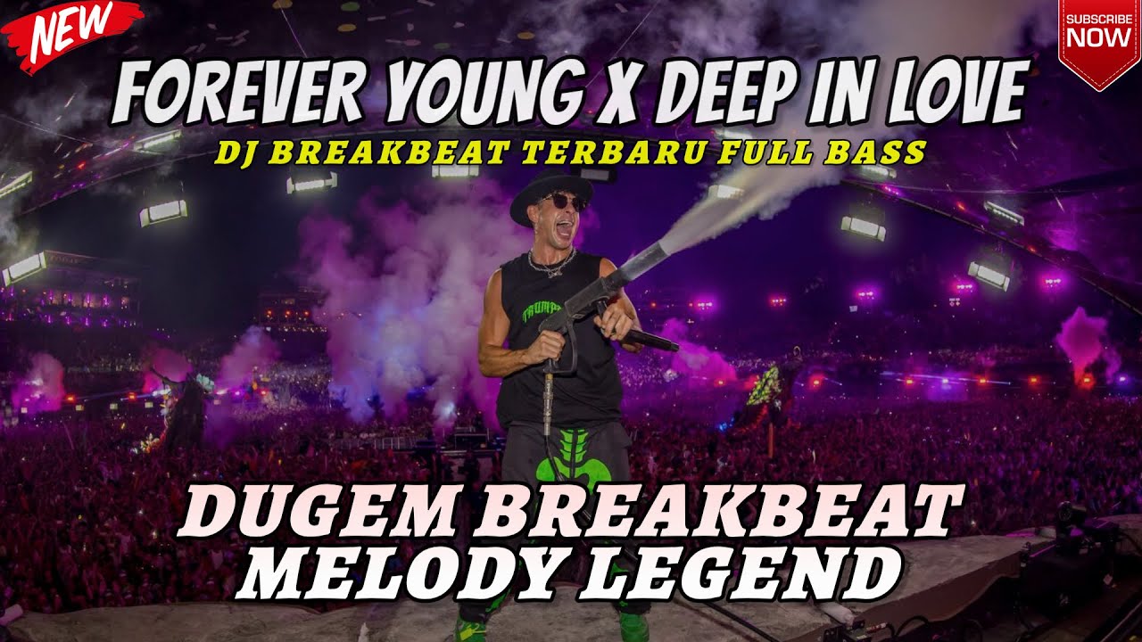 DJ FOREVER YOUNG REMIX BREAKBEAT MELODY LEGEND DJ BREAKBEAT DEEP IN LOVE BASS BARAT TERBARU 2025