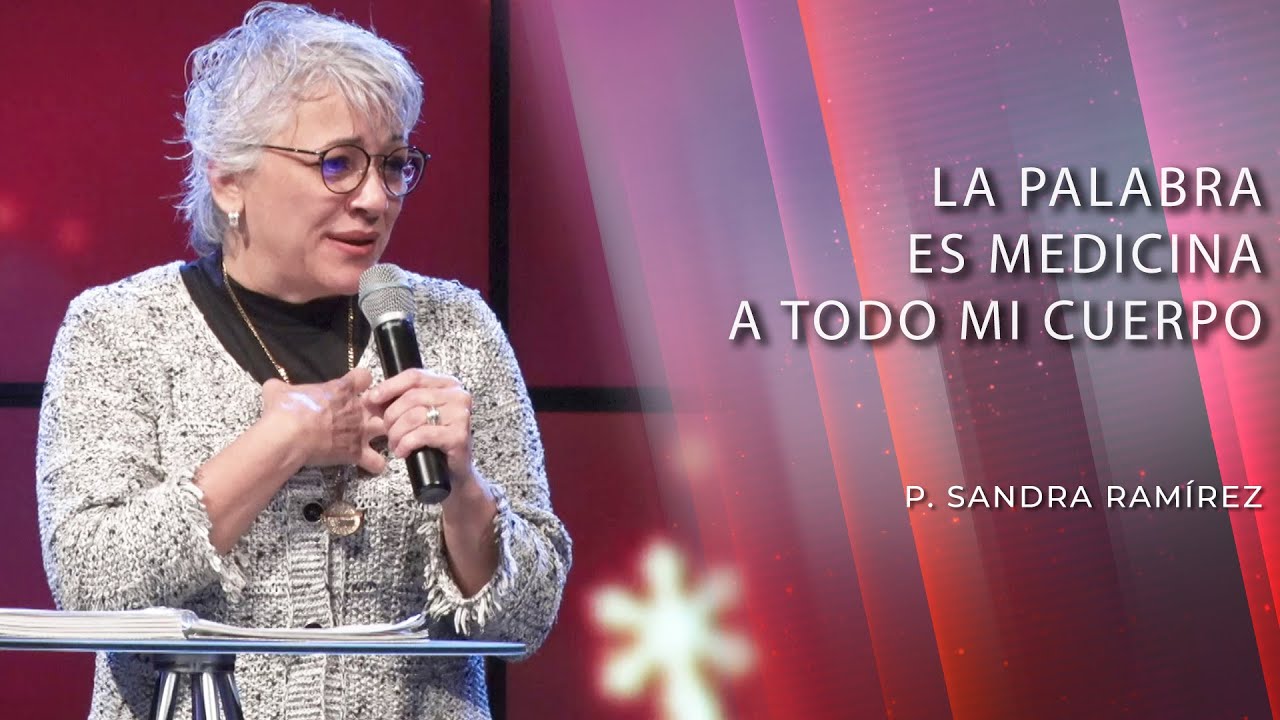 La palabra es medicina a todo mi cuerpo | P. Sandra Ramírez