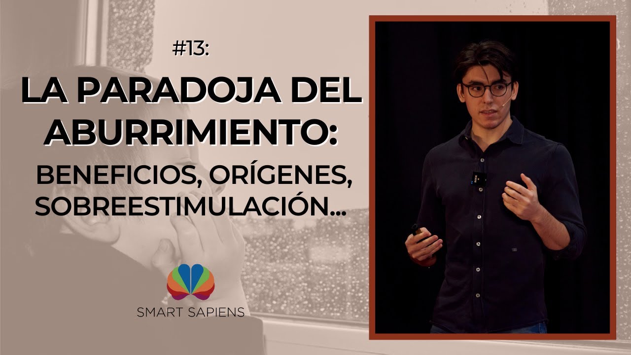 La Paradoja del Aburrimiento, Beneficios, Orígenes, Sobreestimulación...  | Podcast SmartSapiens #13