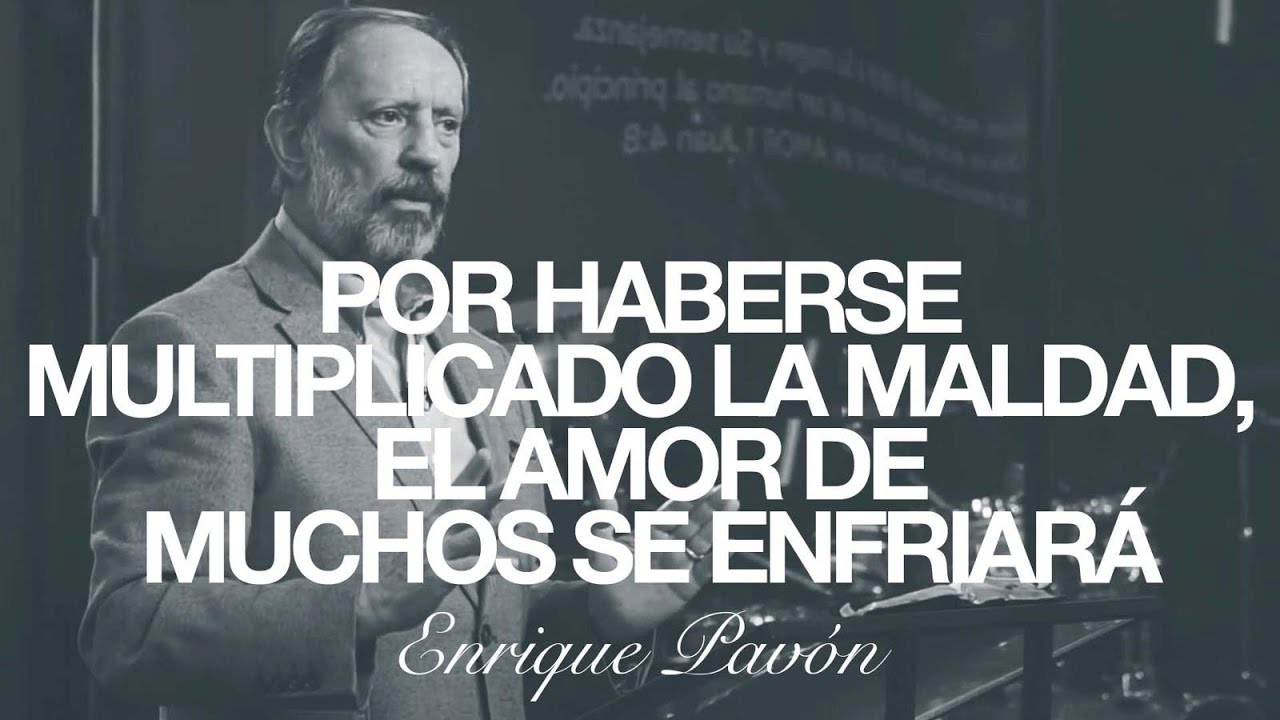 Por haberse multiplicado la maldad, el amor de muchos se enfriará - Enrique Pavón | 16 febrero 2025
