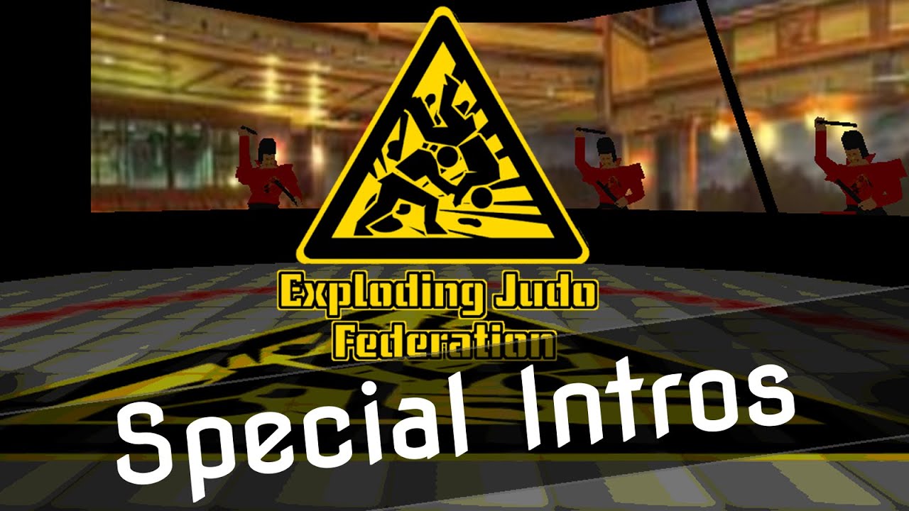 Exploding Judo Federation - Special Intros