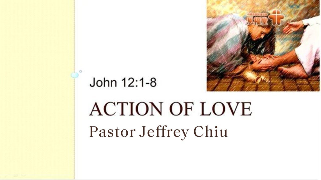 【Action of Love】| Pastor Jeffrey Chiu | John 12:1-8  |  English Worship Service | 2019-04-14