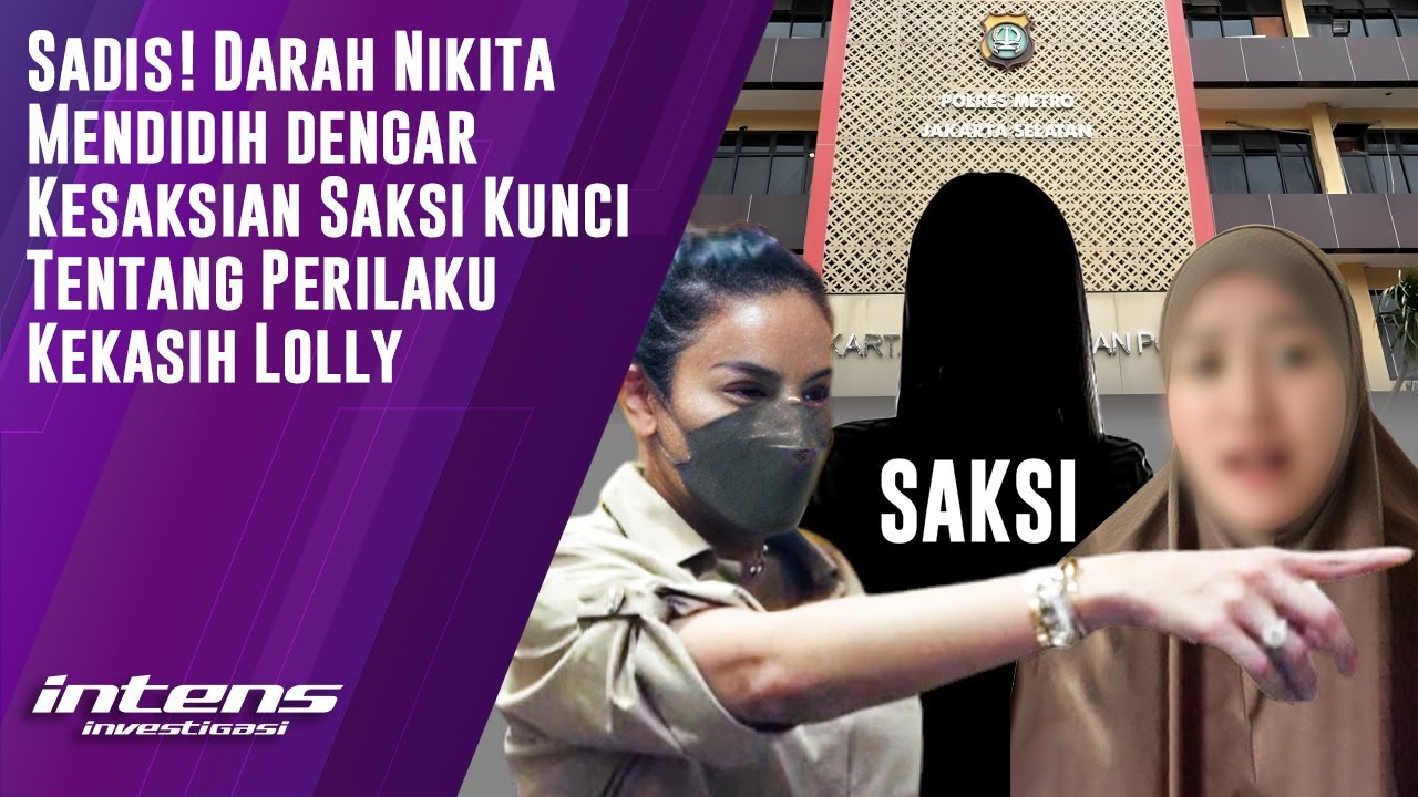 Saksi Kunci Nikita Mirzani Bongkar Perilaku Kekasih Lolly | Intens Investigasi | Eps 4299