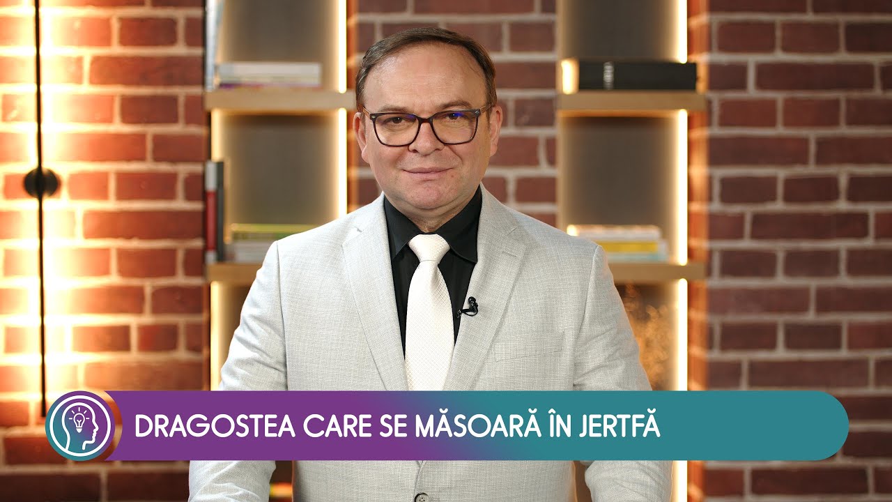 Dragostea care se măsoară în jertfă - Cornel Dărvășan | Gândul săptămânii #11