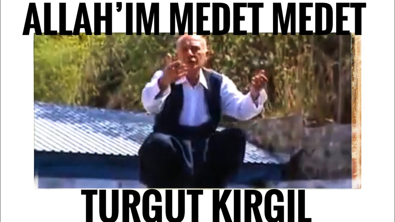 TURGUT KIRGIL ALLAH'IM MEDET MEDET (KLİP)