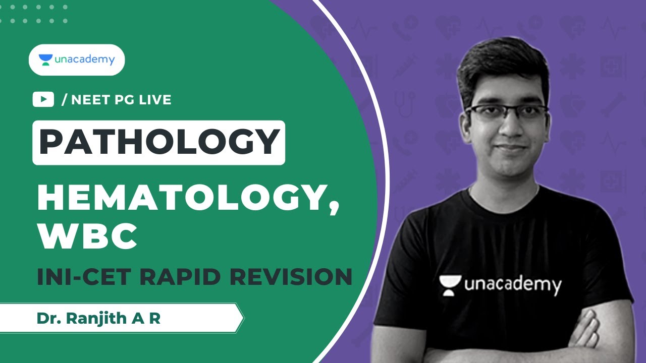 INI-CET Rapid Revision | Hematology, WBC | Pathology | Dr. Ranjith A R