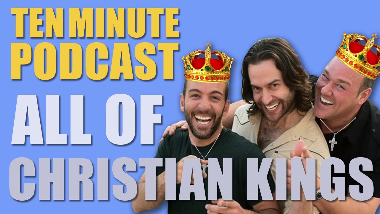 All of the Christian Kings - Ten Minute Podcast | Chris D'Elia, Bryan Callen and Will Sasso