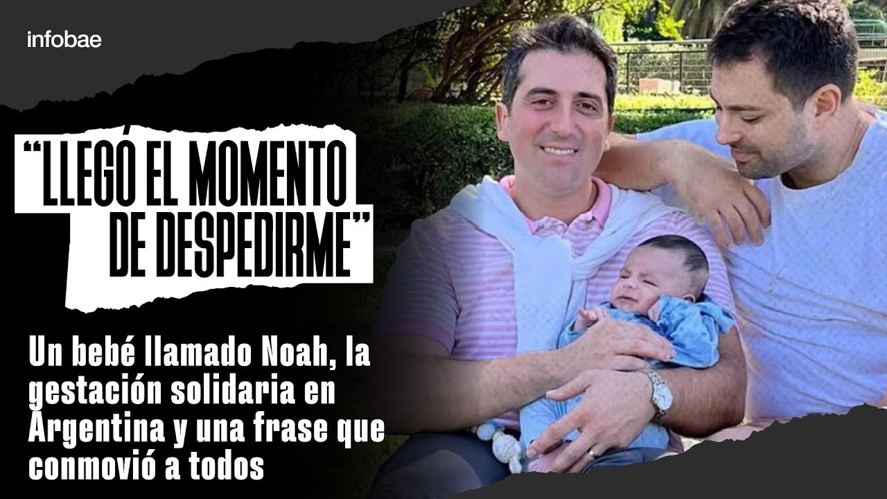Un bebé llamado Noah, la gestación solidaria en Argentina y una frase que conmovió a todos