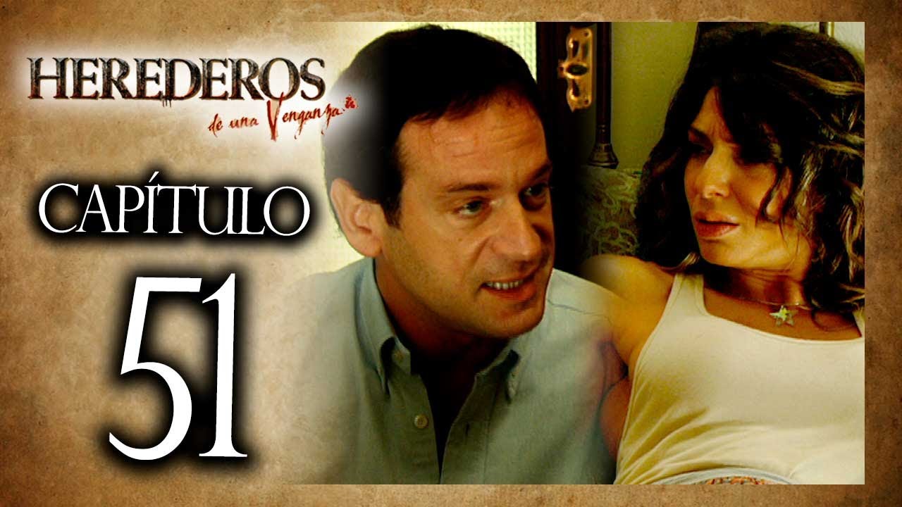 HEREDEROS DE UNA VENGANZA  - Capítulo 51 - ALTA DEFINICIÓN