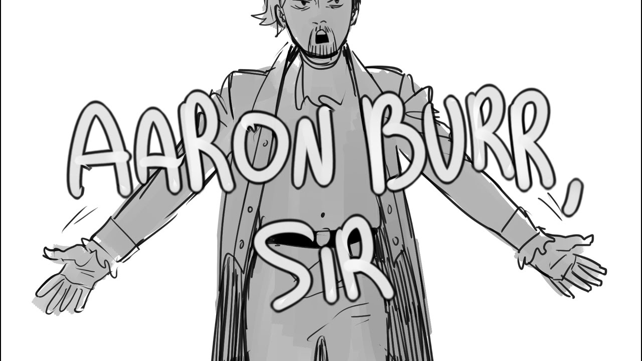 Aaron Burr, Sir (Animatic)