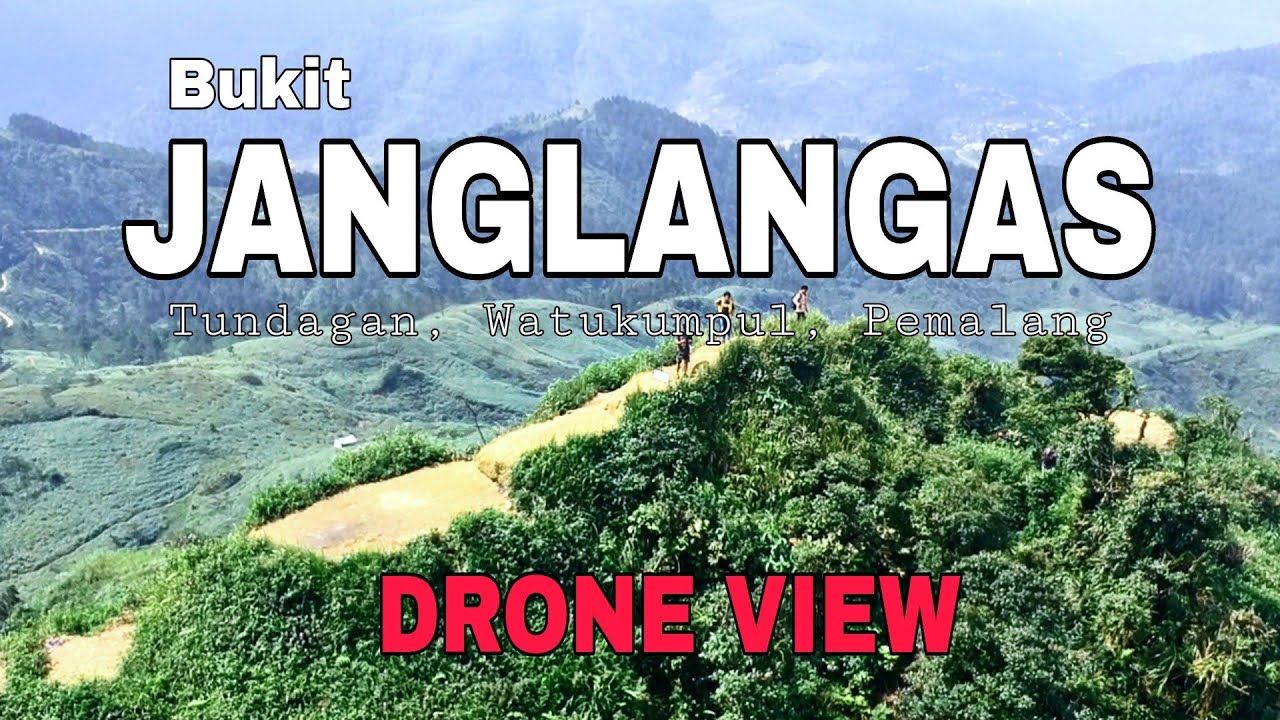 BUKIT JANGLANGAS DRONE VIEW 2021 ( FULL HD ) perbatasan PEMALANG-PURBALINGGA