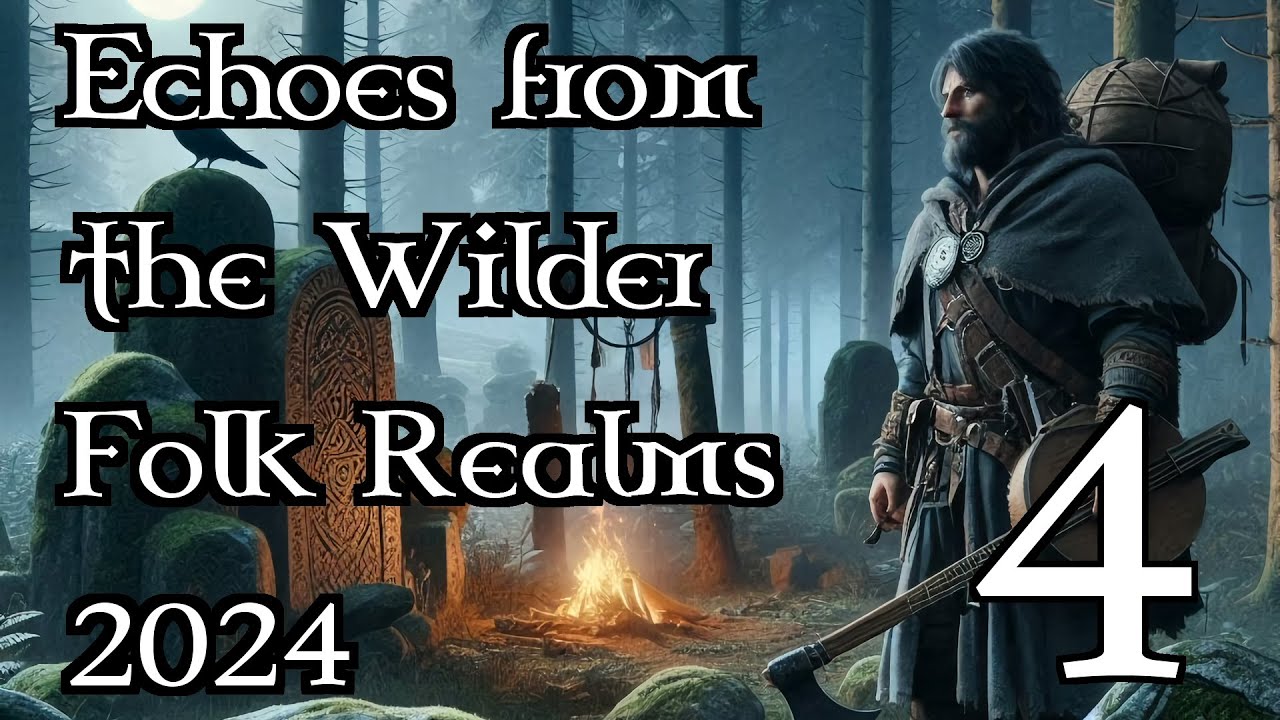 Echoes from the Wilder Folk Realms 2024 - part 4