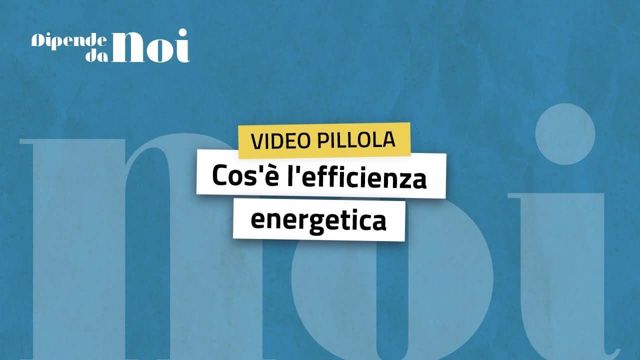 Efficienza energetica || puntata 1 || Cos’è l’efficienza energetica
