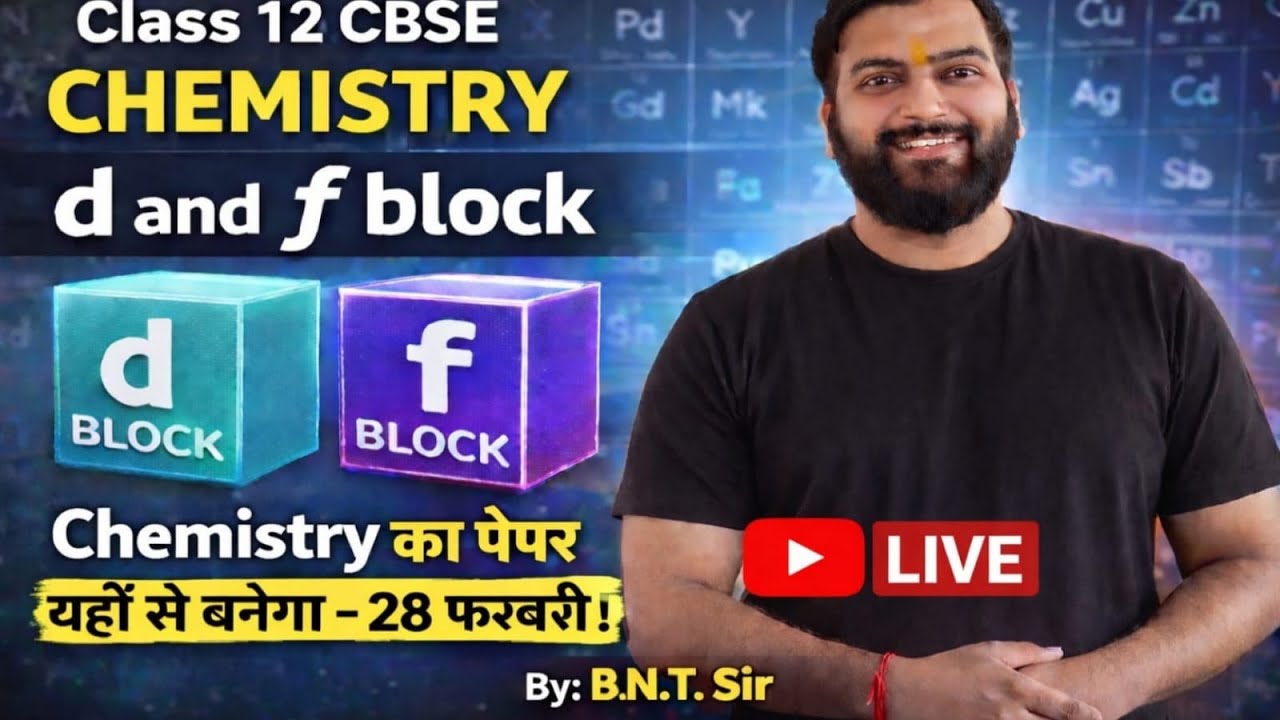 Class 12 CBSE Chemistry LIVE | d & f Block Complete One Shot | 28 Feb Board Exam 🔥 | B.N.T Sir #live