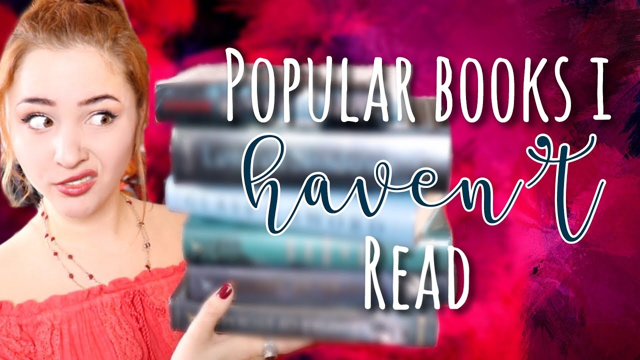 POPULAR BOOKS I HAVEN'T READ!