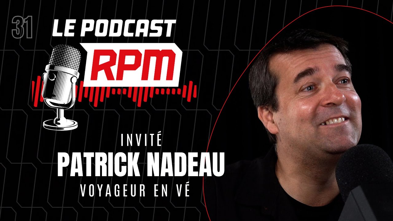 PATRICK NADEAU – voyageur en VÉ | Le podcast RPM #31