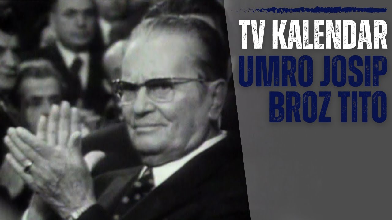 TV kalendar: Umro Josip Broz Tito