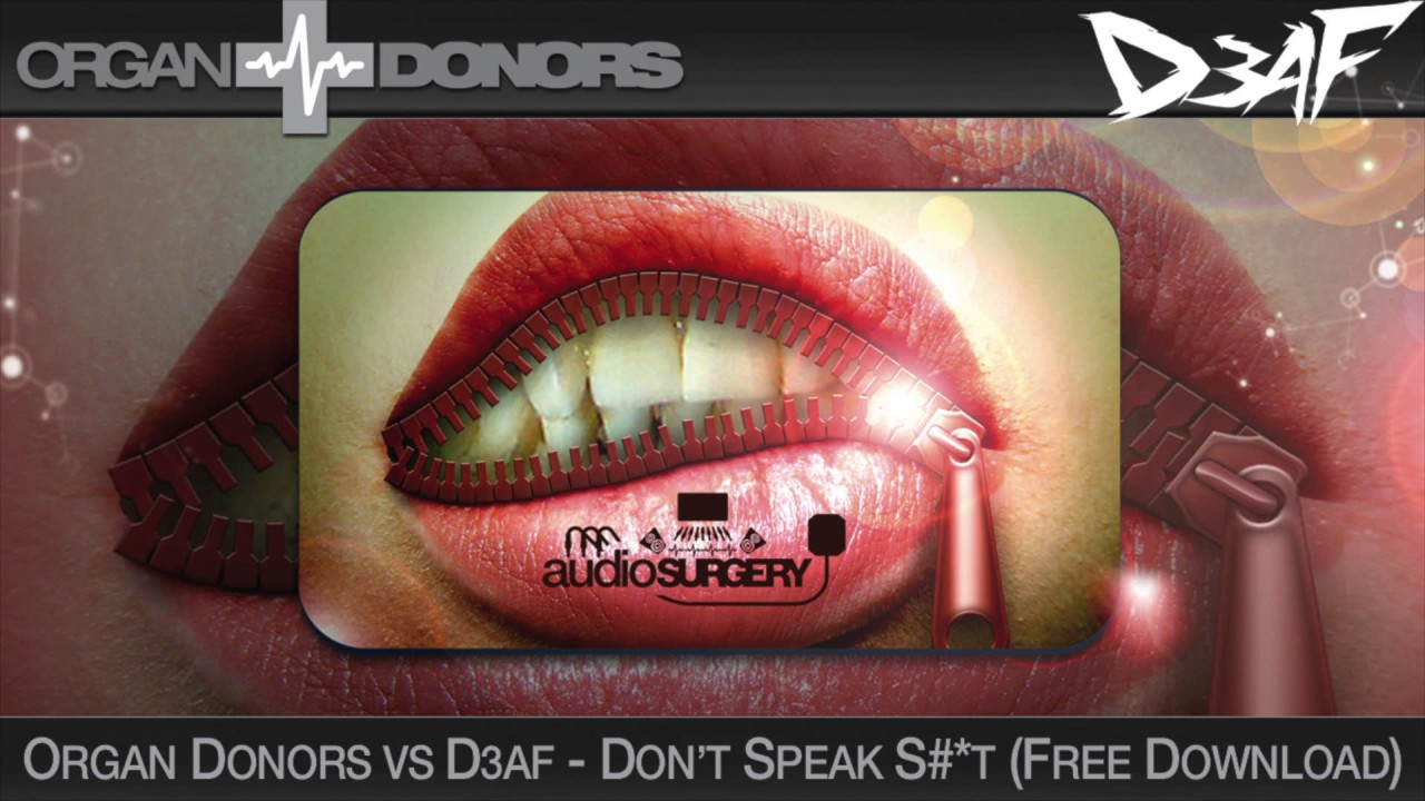 Organ Donors Vs D3AF - Don’t Speak S#*t (FREE DOWNLOAD)