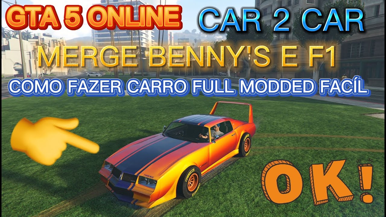 💥GTA 5 ONLINE 1.72  CAR 2 CAR MERGE BENNY'S E F1 COMO FAZER CARRO FULL MODDED FACÍL NO GTA V ONLINE💥