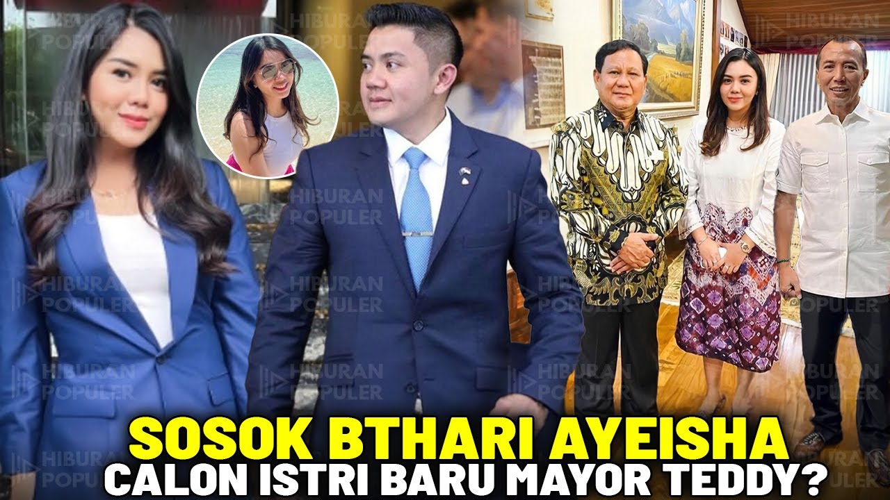 TERNYATA ANAK JENDERAL SAHABAT PRAVOWO!? Bongkar Fakta Bthari Ayeisha Calon Istri Mayor Teddy