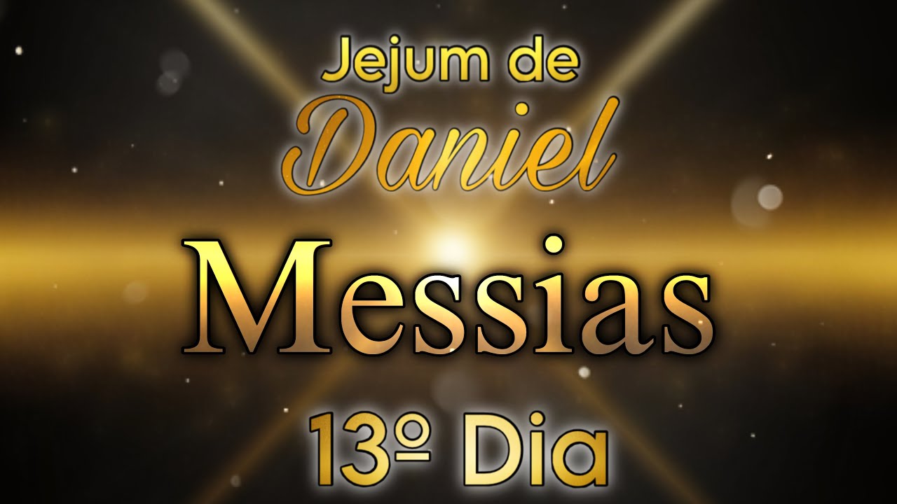 13º DIA - MESSIAS | 🕊️JEJUM DE DANIEL🕊️