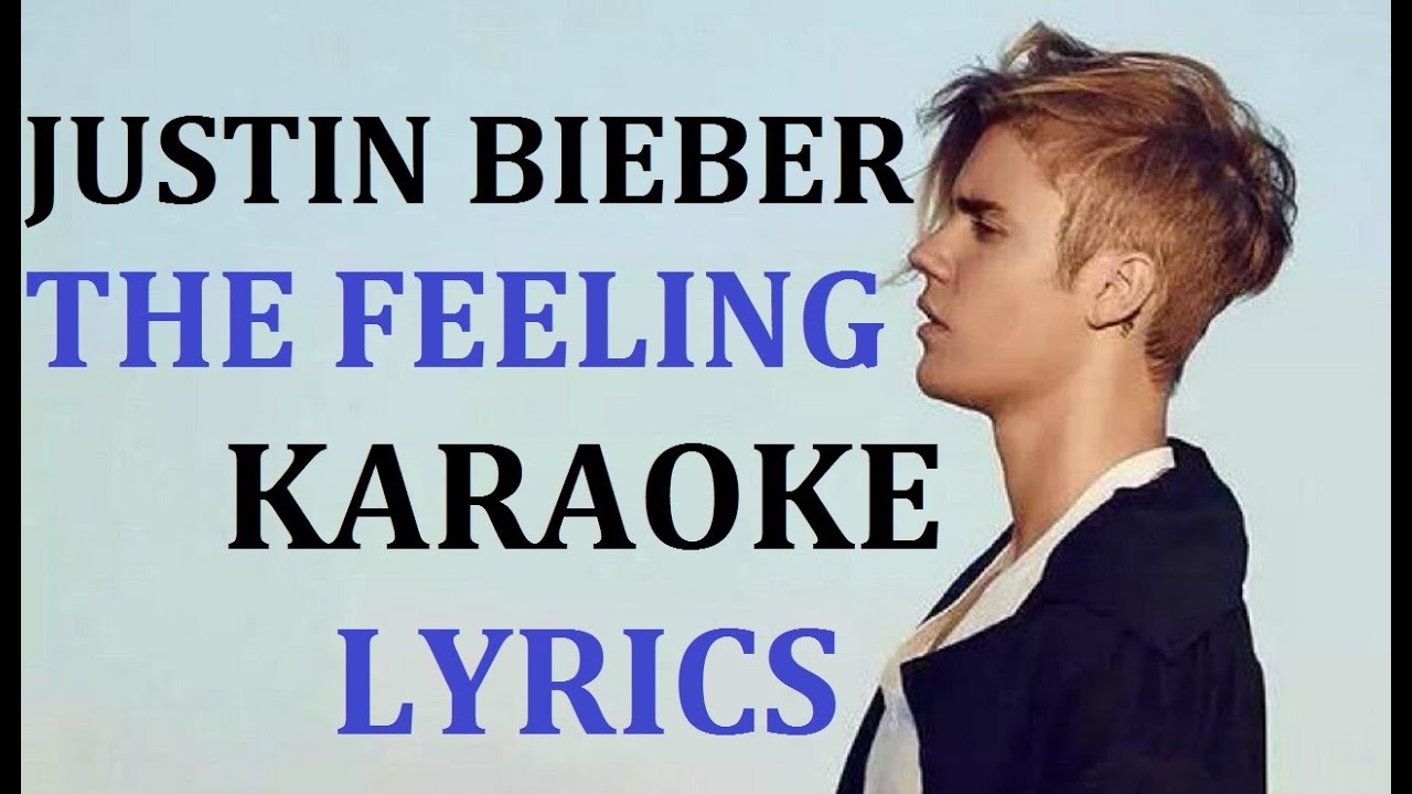 JUSTIN BIEBER - THE FEELING KARAOKE COVER LYRICS