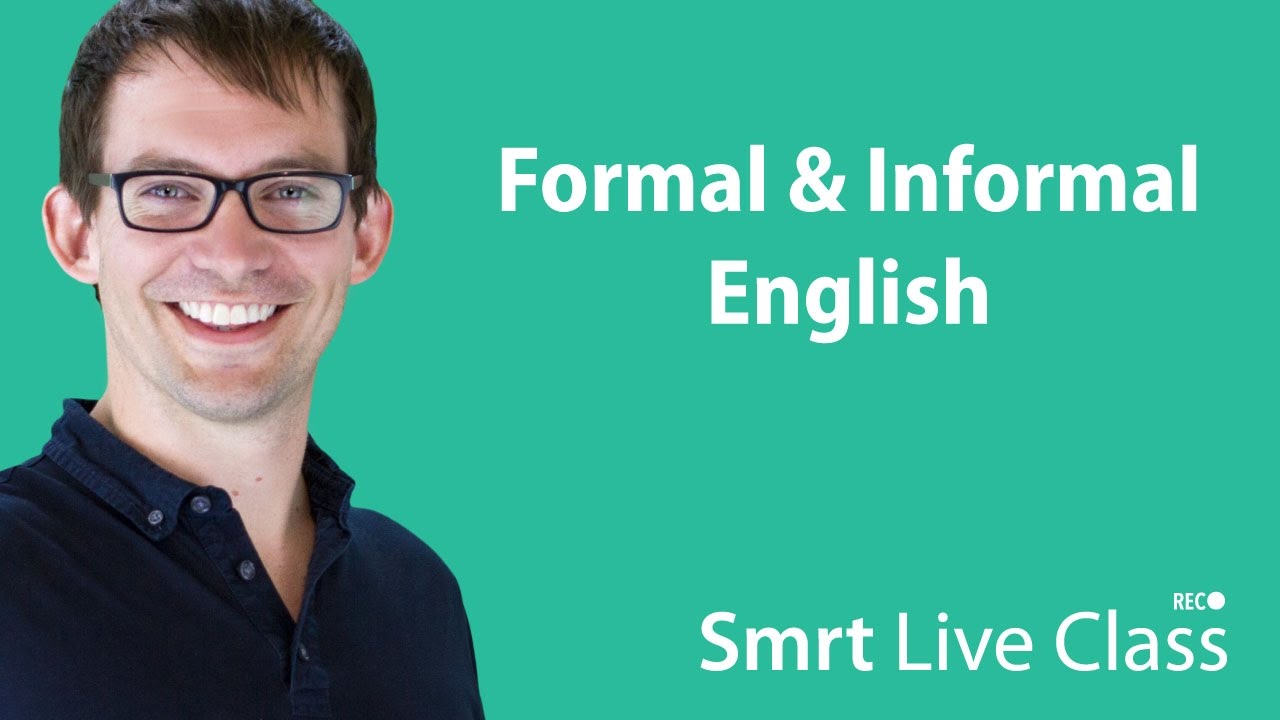 Formal & Informal English - Smrt Live Class with Shaun #19