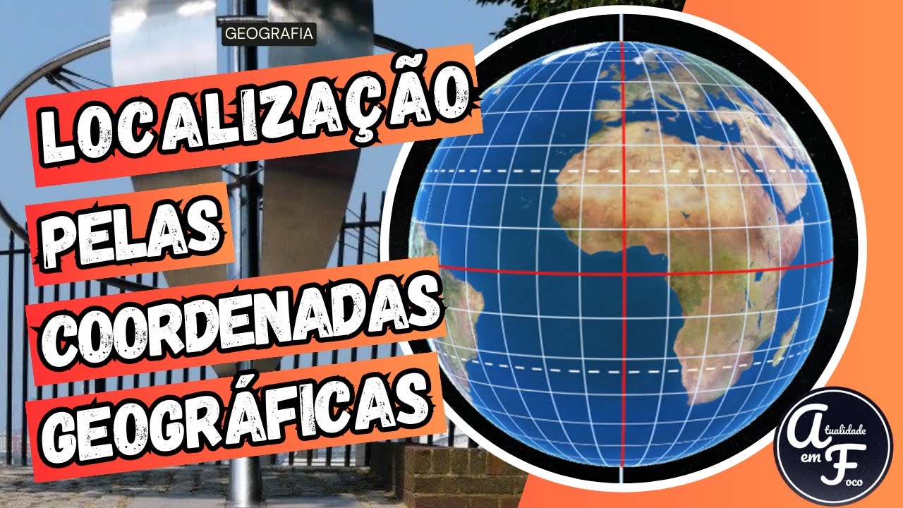 LOCALIZAÇÃO PELAS COORDENADAS GEOGRÁFICAS (GEOGRAFIA)