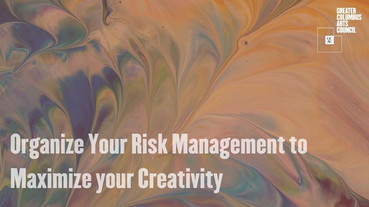 Organize Your Risk Management to Maximize your Creativity