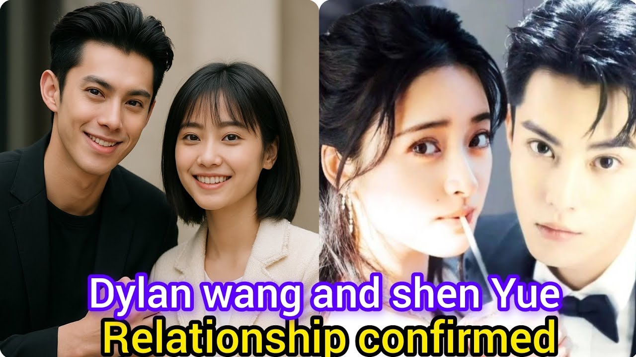 “It’s Official! Dylan Wang and Shen Yue Confirm Their Real-Life Romance”